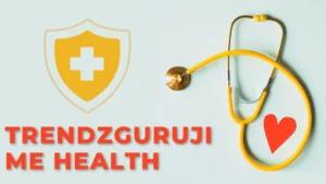 trendzguruji.me health